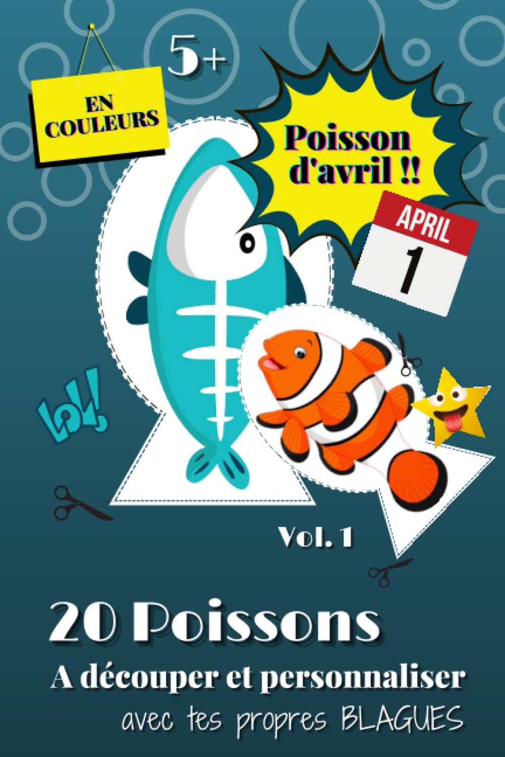 Poisson d'Avril !!: 20 Magnifiques Poissons en Couleurs personnalisables | A Découper et Coller sur tous les Dos et Partout | Pour un 1er Avril Drôle ... enfants et grands à partir de 5 ans | Vol. 1