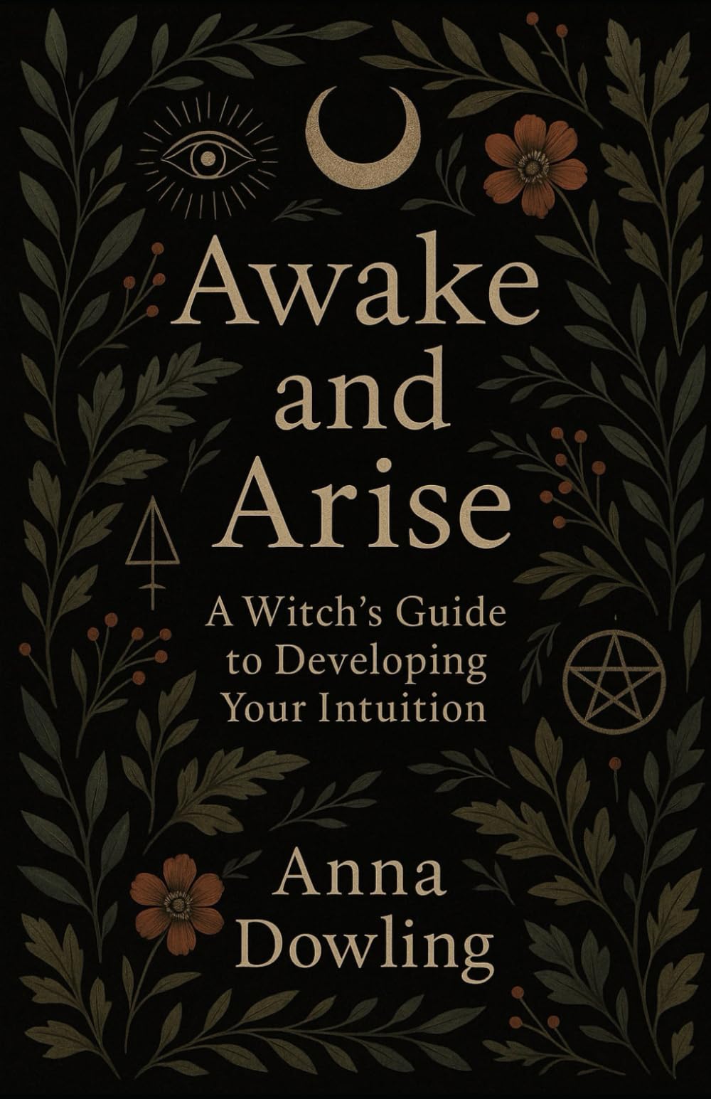 Awake and Arise: A Witch's Guide to Developing Intuition