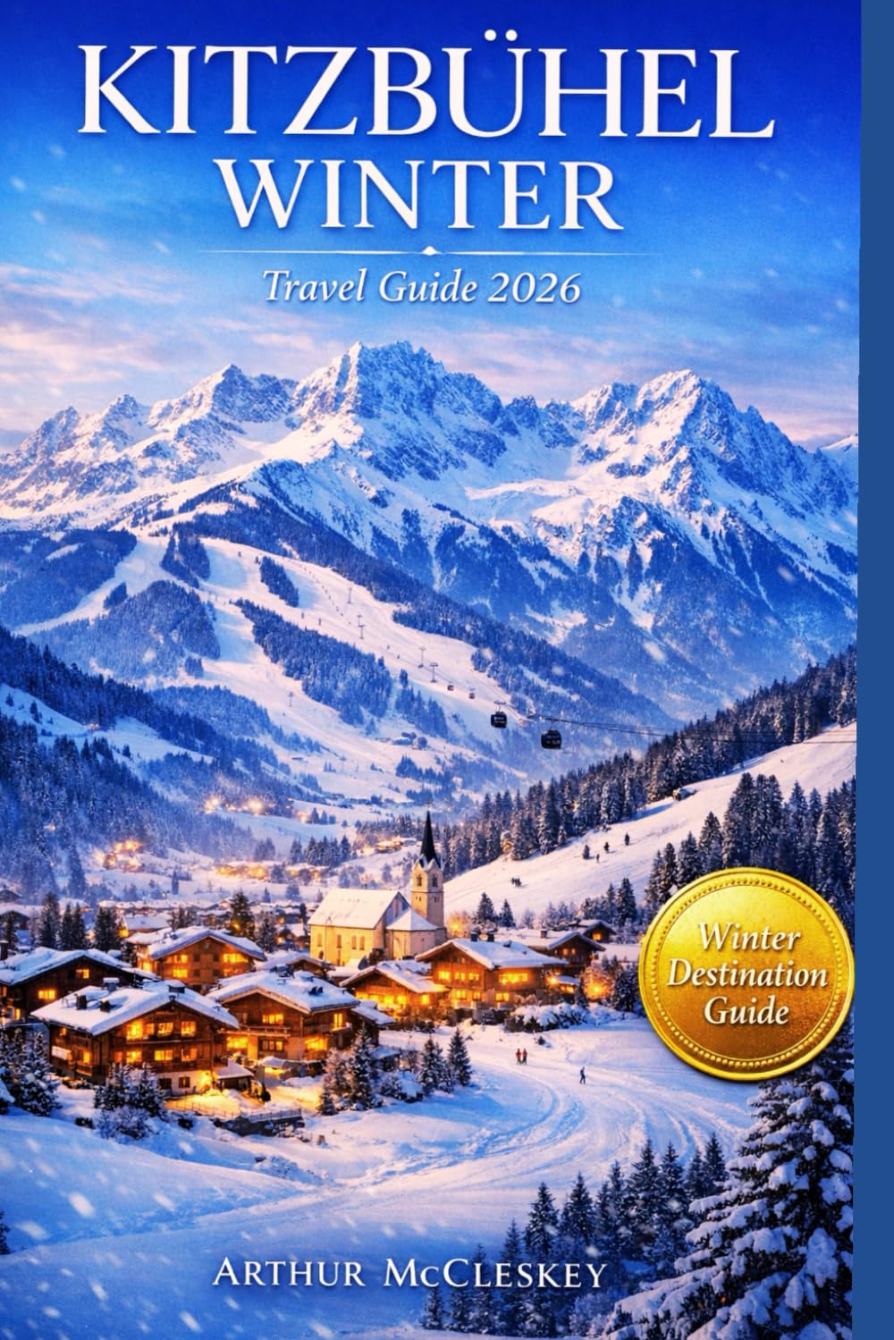 Kitzbühel winter travel guide 2026: Ski, Explore & Indulge in Alpine Luxury