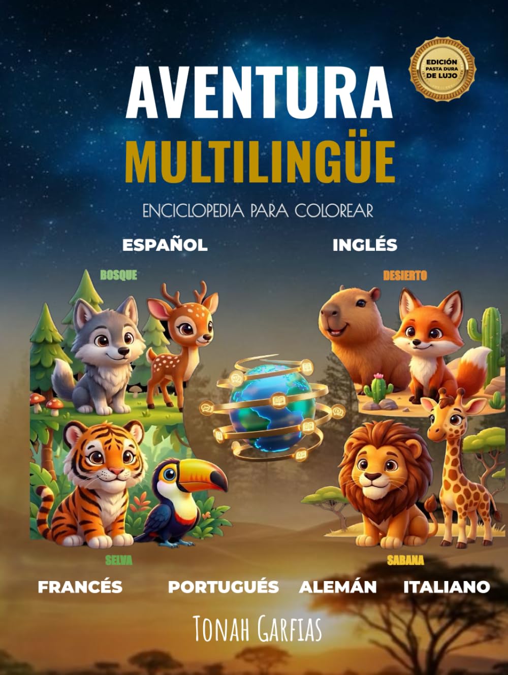 AVENTURA MULTILINGÜE: EDICIÓN DE LUJO: ENCICLOPEDIA PARA COLOREAR CON 148 ILUSTRACIONES DE ANIMALES: Selva, Bosque, Sabana y Desierto. Aprende 6 ... Inglés, Francés, Alemán, Portugués e Italiano