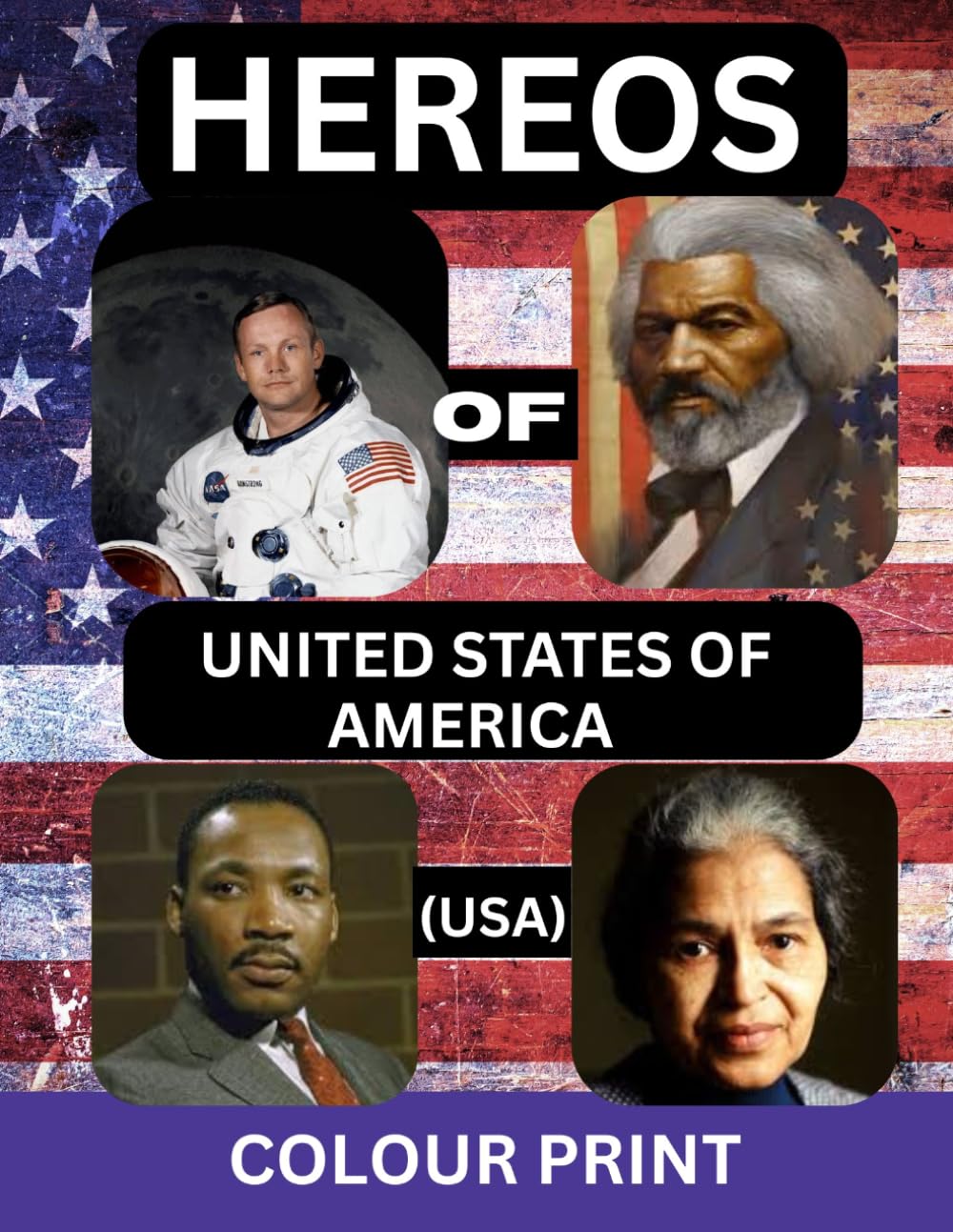 Heroes of United States of America (USA): Inspiring American Patriots, Military Legends, Leaders, and National Icons for Children Ages 3-8
