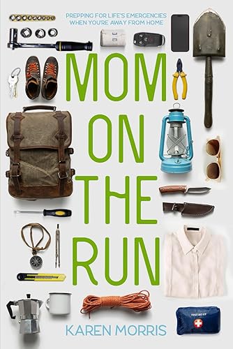 Mom on the Run Prepping for Lifes Emergencies When You're Away from Home (Are You Prepared, Mama)
