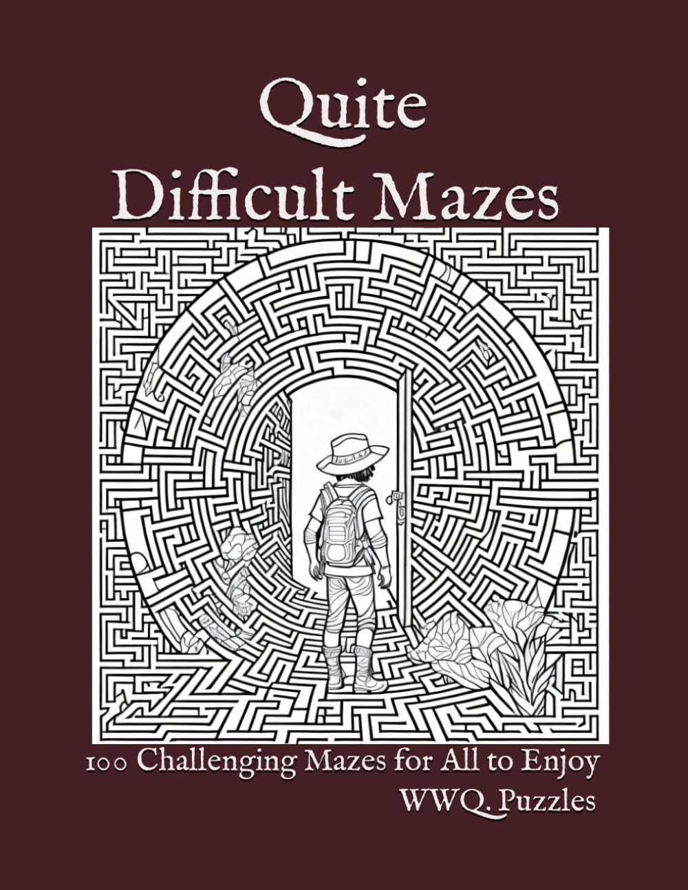 Quite Difficult Mazes: 100 Challenging Puzzles for All to Enjoy: Engage Your Mind and Conquer the Labyrinth of Complexity!