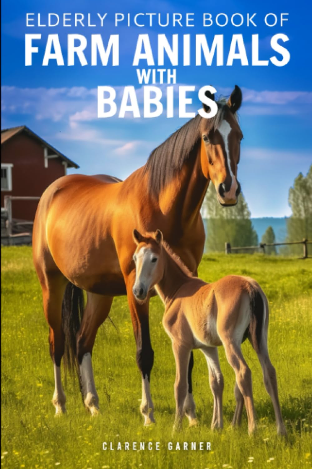 Elderly Picture Book of Farm Animals with Babies: 40 Beautiful Pictures for Seniors with Alzheimer's and Dementia Patients, Calming Depictions with ... Critters (Dementia patients picture book)