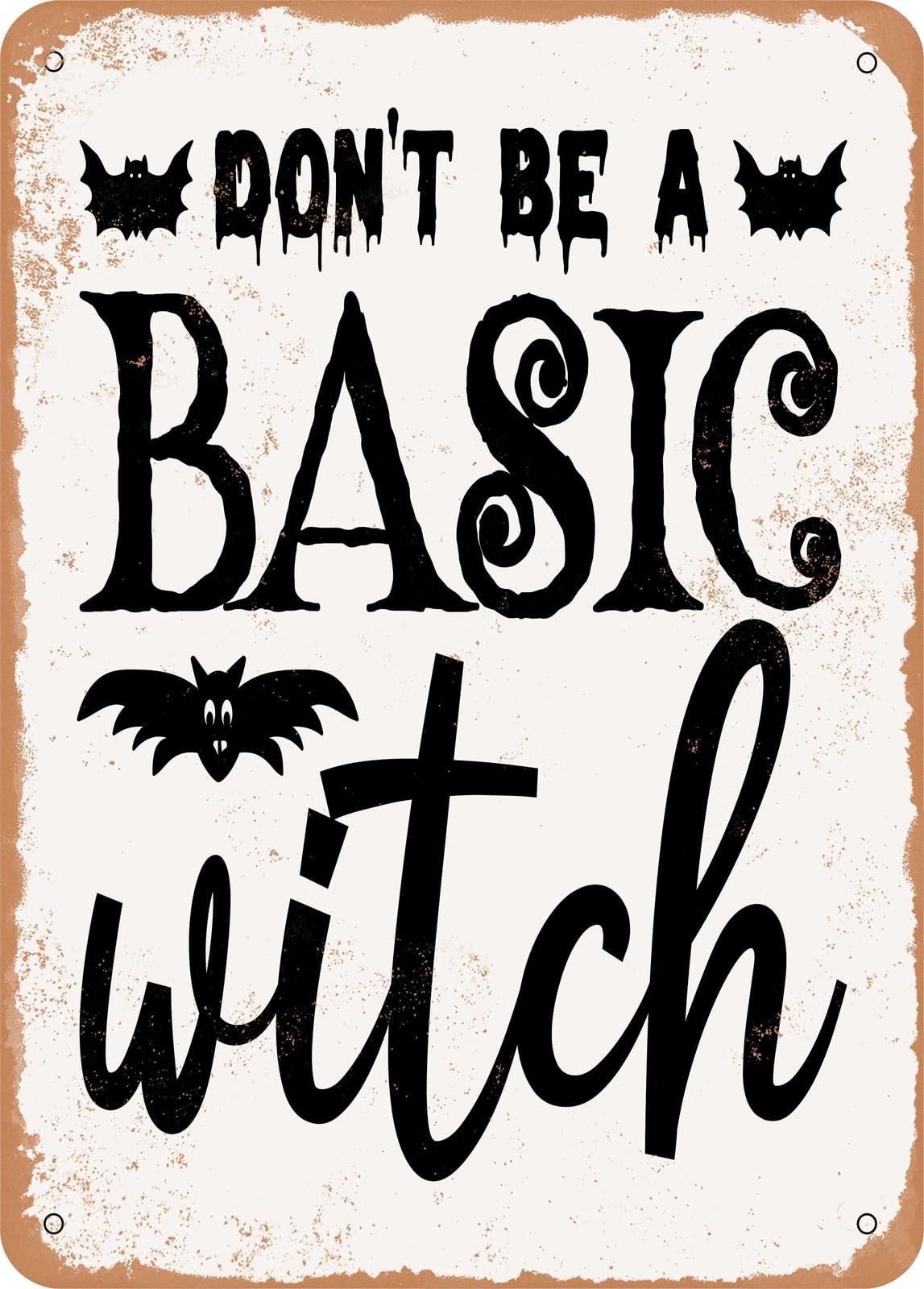 Miaomansenstore Metal Sign - Don't Be A Basic Witch - Vintage Look Home Decor