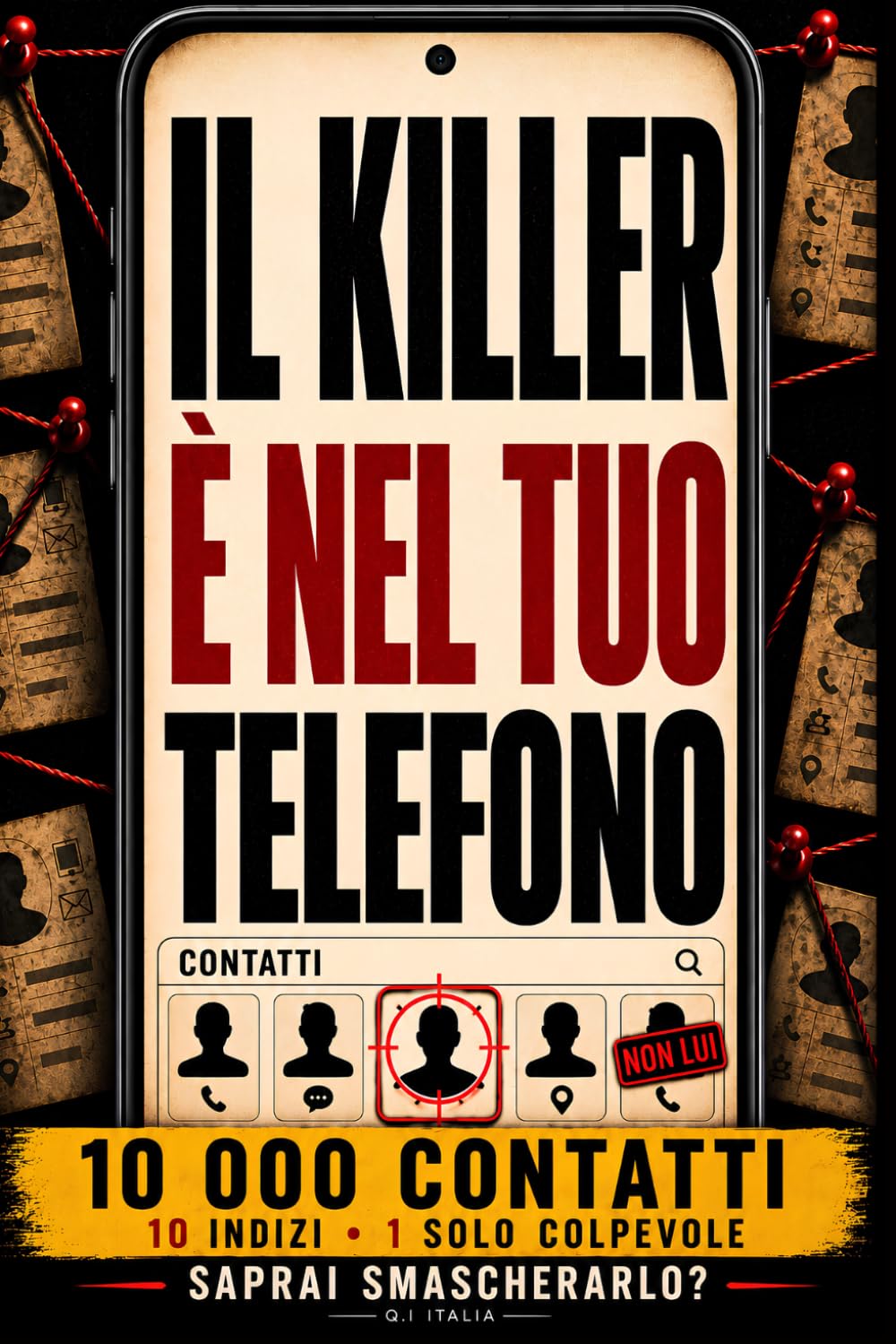 IL KILLER È NEL TUO TELEFONO: Libro-gioco investigativo interattivo per adulti: 10.000 contatti, 10 indizi, enigmi, logica, osservazione e deduzione per smascherare il colpevole