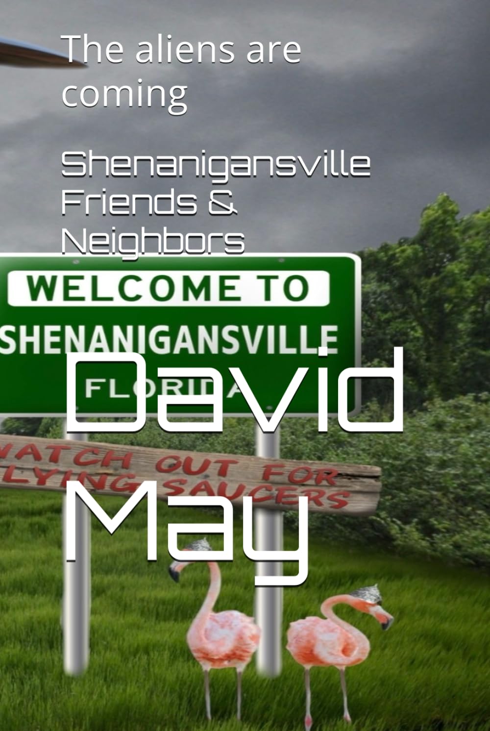 Shenanigansville Friends & Neighbors: The aliens are coming (Welcome To Shenanigansville)
