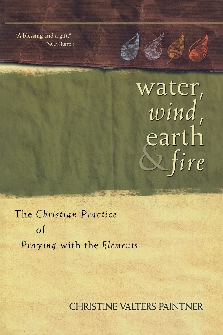 Water, Wind, Earth, and Fire: The Christian Practice of Praying with the Elements