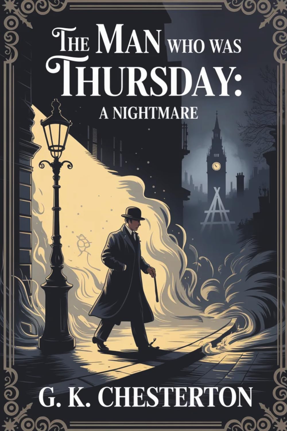 The Man Who Was Thursday: A Nightmare: A Surreal Classic of Mystery, Anarchy, and Faith (Annotated)