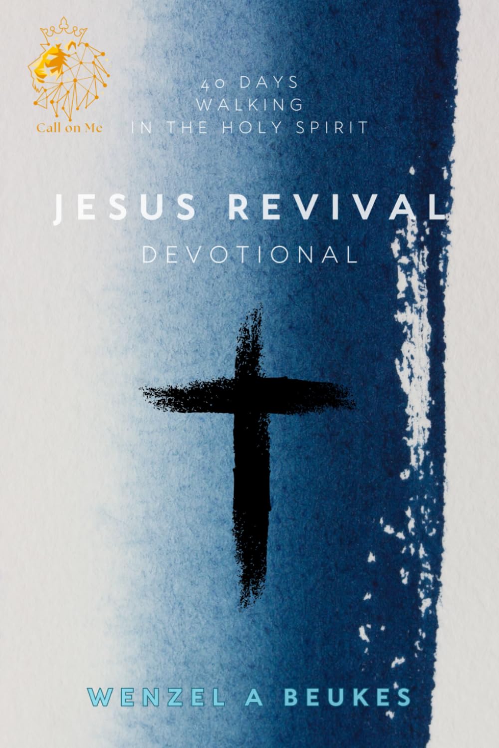 Jesus Revival Devotion: 40 Days walking with The Holy Spirit