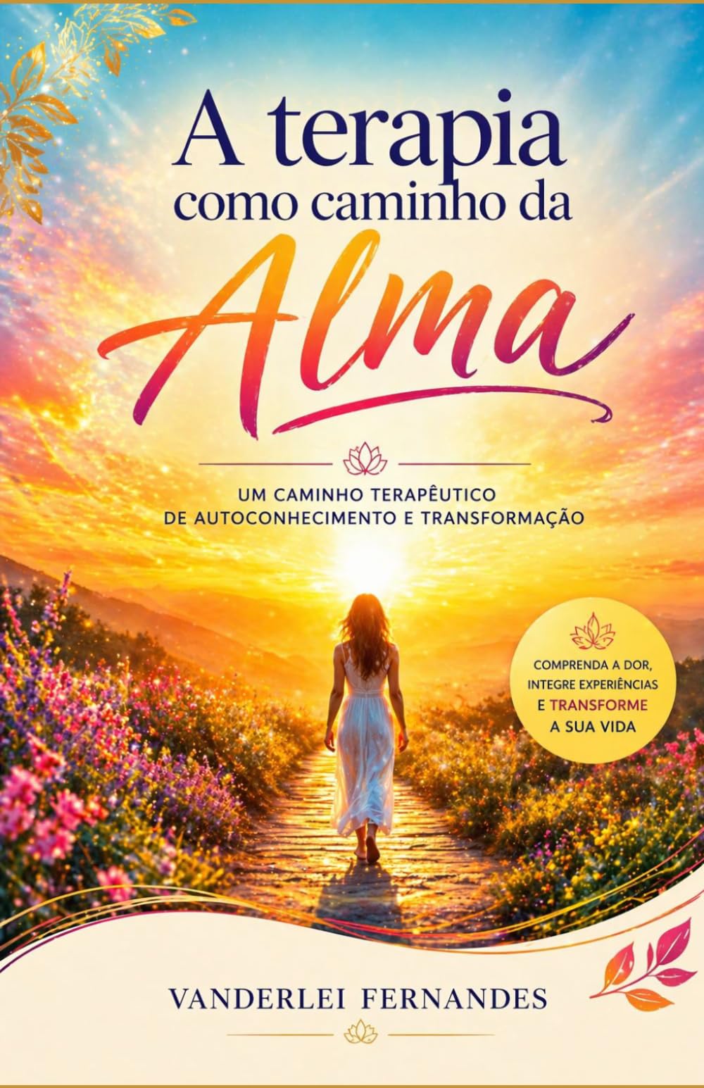 A Terapia como caminho da Alma: Um caminho terapêutico de autoconhecimento e transformação