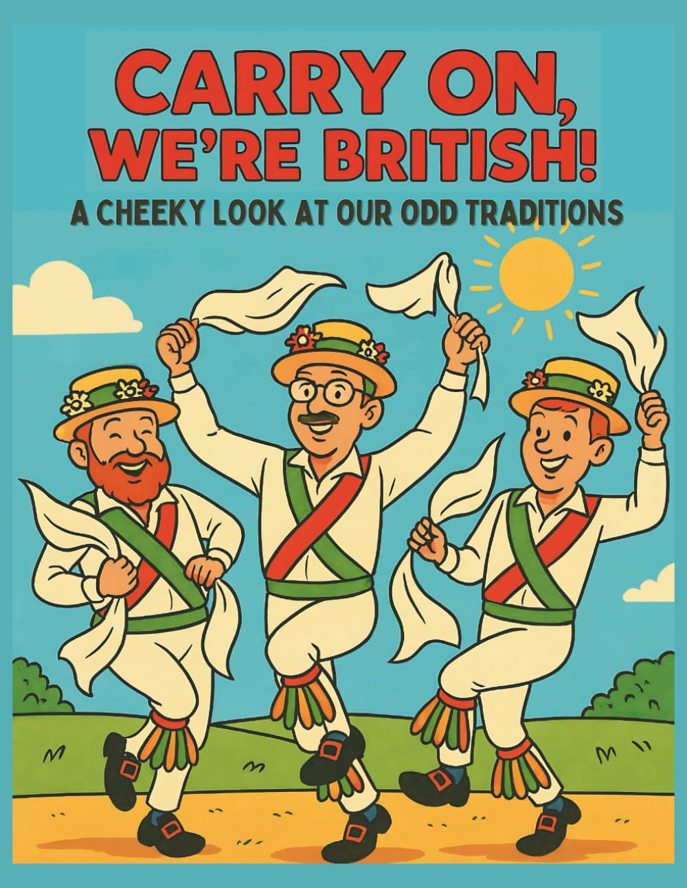 Carry On, We're British A Cheeky Look at Our Odd Traditions: A Retro cartoon colouring book packed with hilarious UK quirks and customs. (Great British Humour)