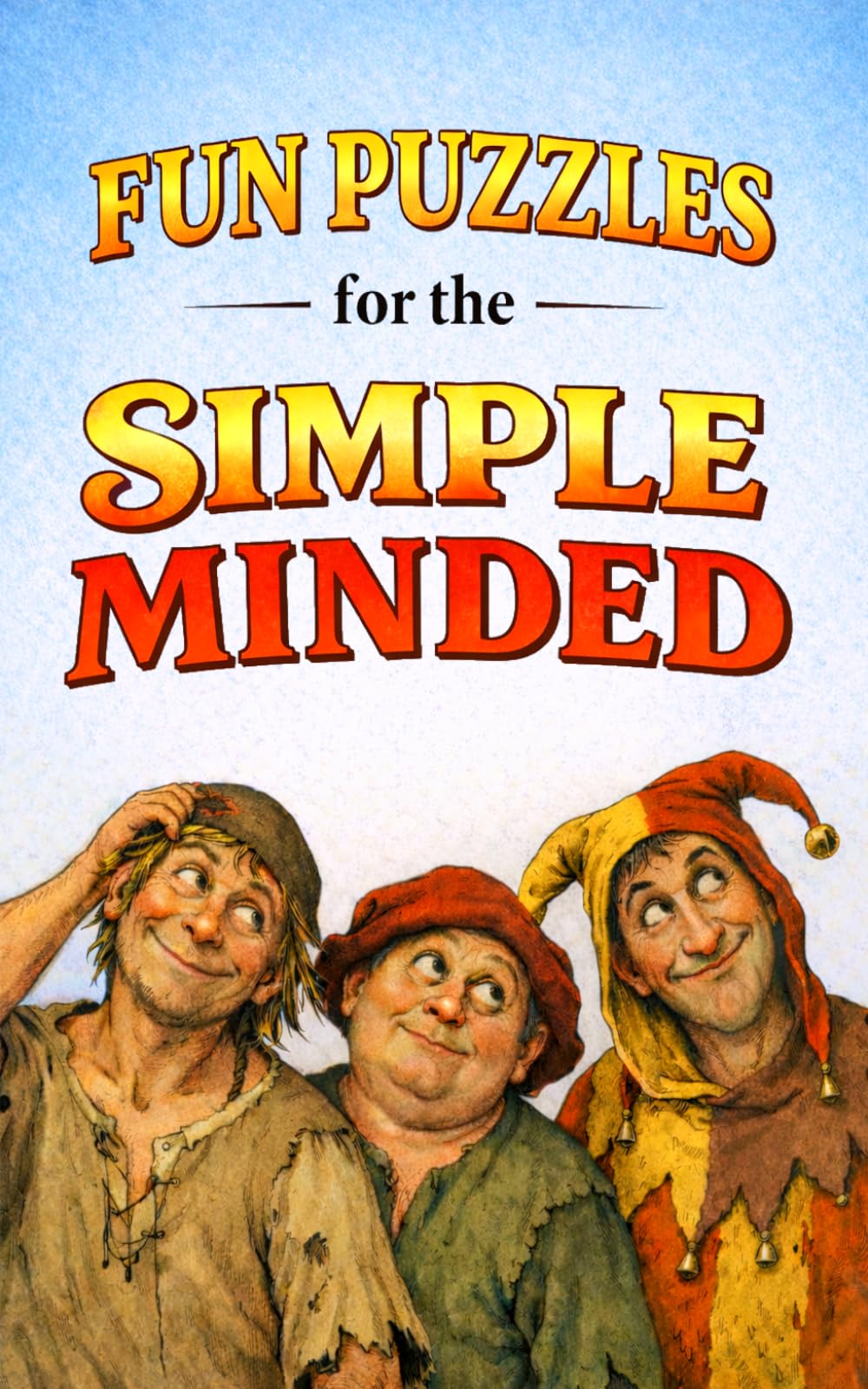 Fun Puzzles for the Simple Minded: Puzzles for the Intellectually Challenged