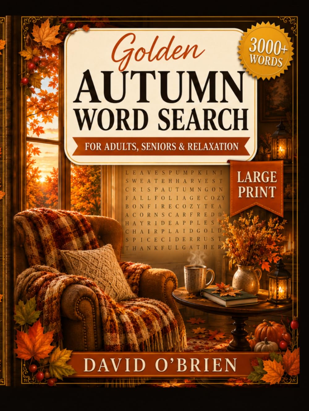 Golden Autumn Word Search for Adults: 100 Large Print Puzzles & 3,000+ Cozy Fall Words for Relaxation — for Seniors & Adults (Discover & Solve Word Search Series)