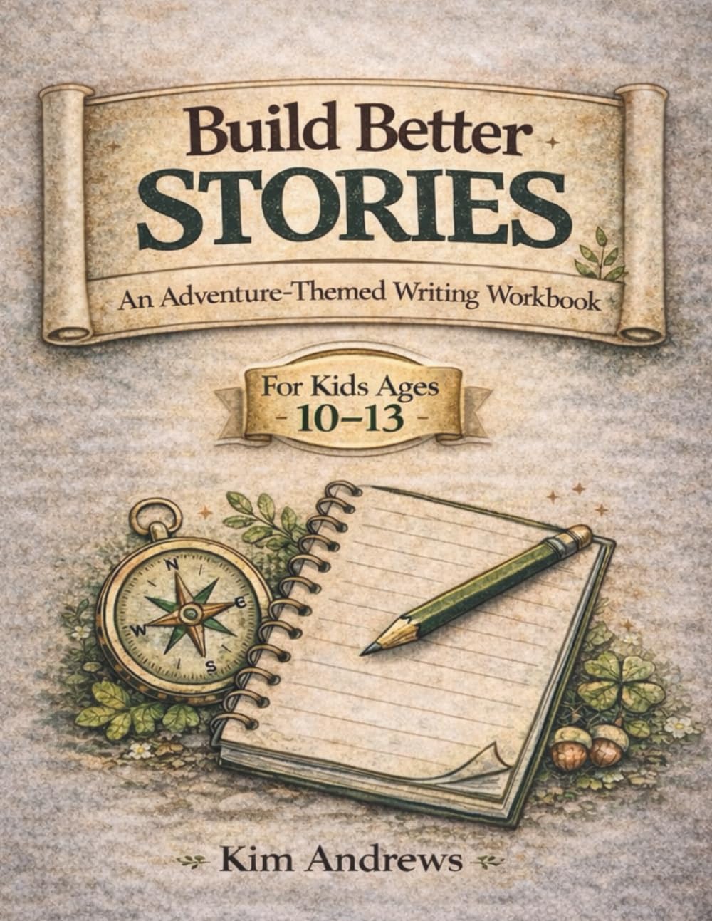 Build Better Stories: An Adventure Themed Writing Workbook
