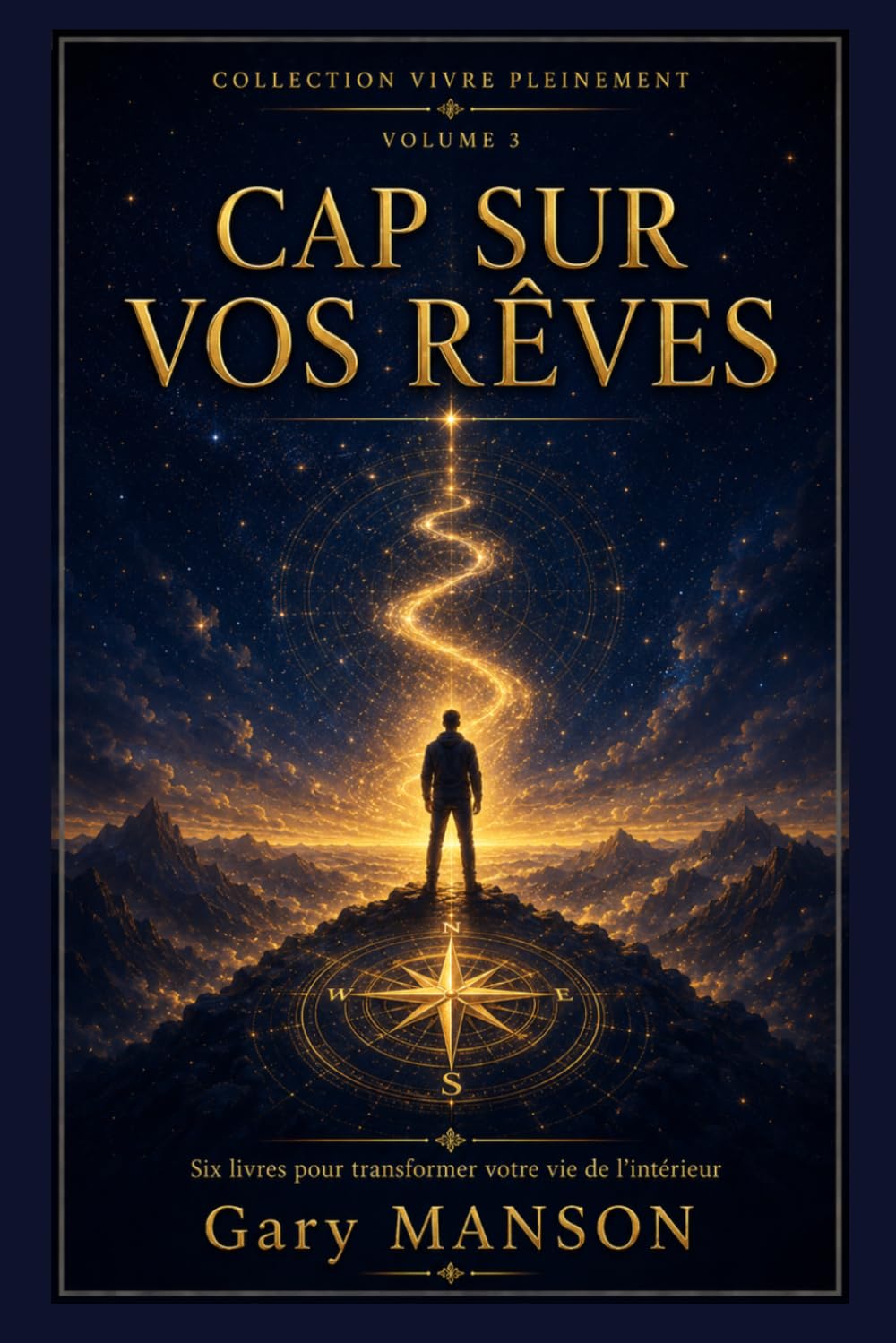 CAP SUR VOS RÊVES: Méthode complète pour définir, planifier et atteindre vos objectifs dans tous les domaines de votre vie — Collection Vivre Pleinement, Vol. 3