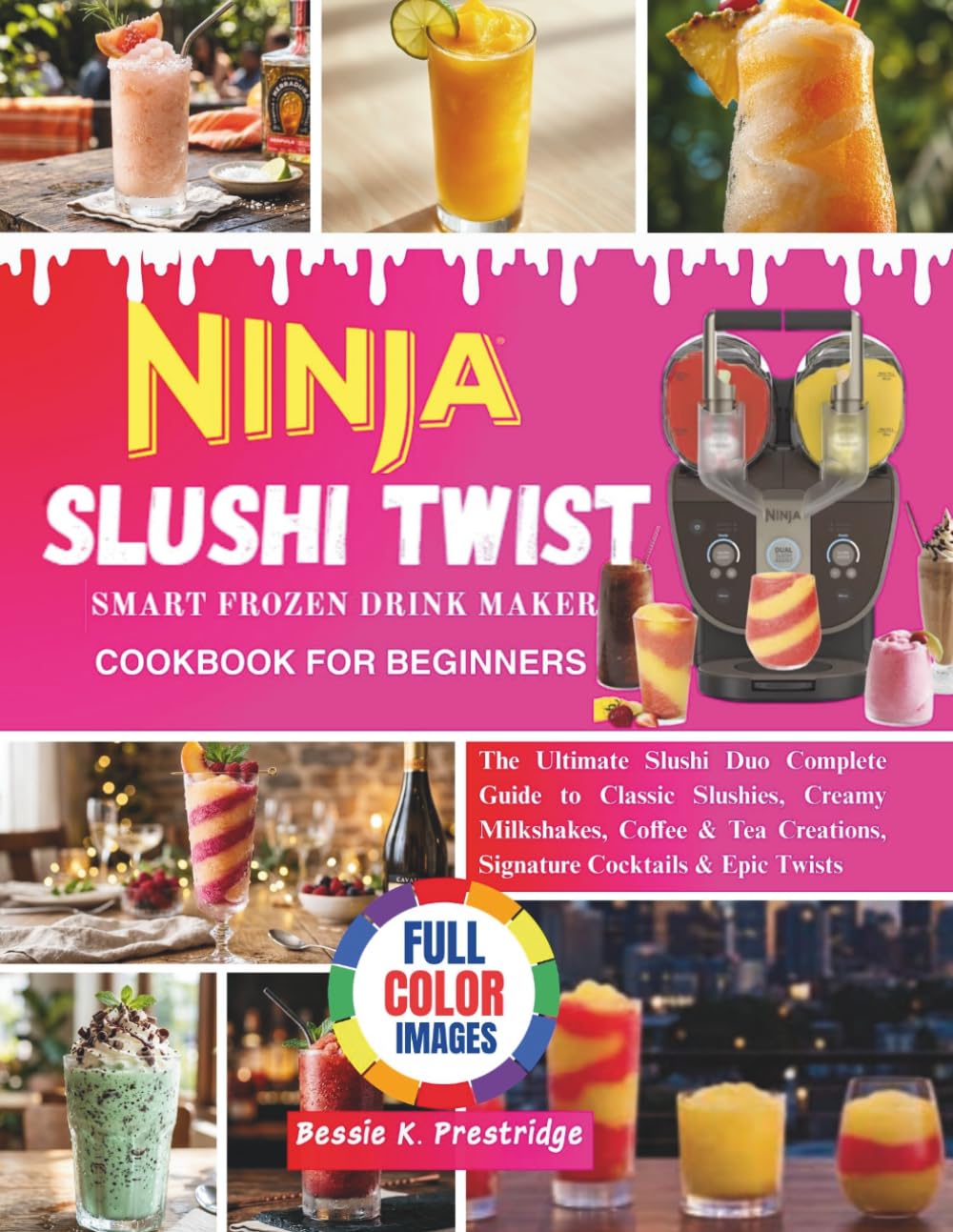 Ninja Slushi Twist Smart Frozen Drink Maker Cookbook For Beginners: Your Ultimate Slushi Duo Complete Guide to Classic Slushies, Creamy Milkshakes, ... Creations, Signature Cocktails & Epic Twists