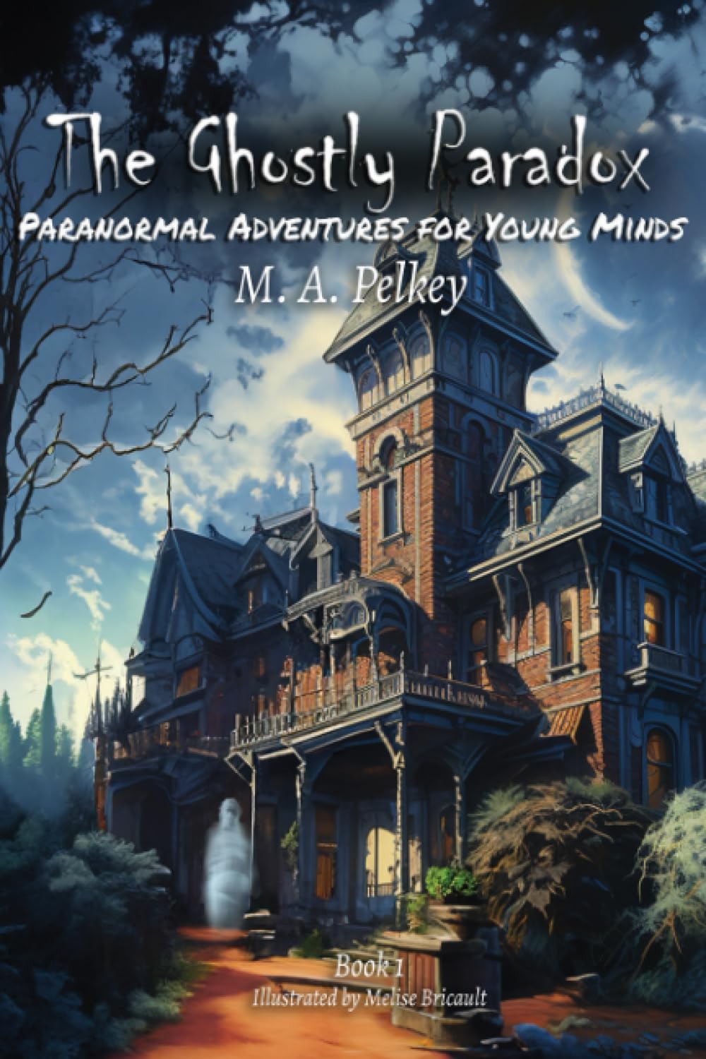 The Ghostly Paradox: Paranormal Adventures for Young Minds: A Fun & Engaging Journey into Critical Thinking for Kids and Teens (Critical Thinking Books for Kids and Teens)