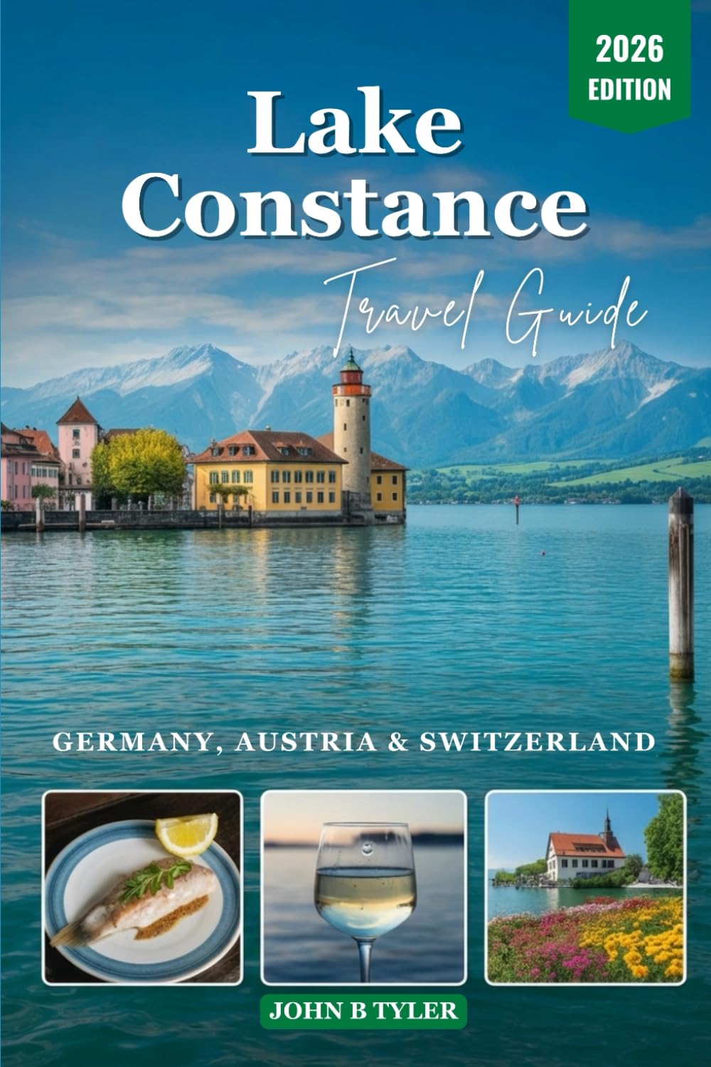 LAKE CONSTANCE TRAVEL GUIDE 2026: Germany, Austria and Switzerland, Practical Planning and Slow Travel (Roamwise Travel)