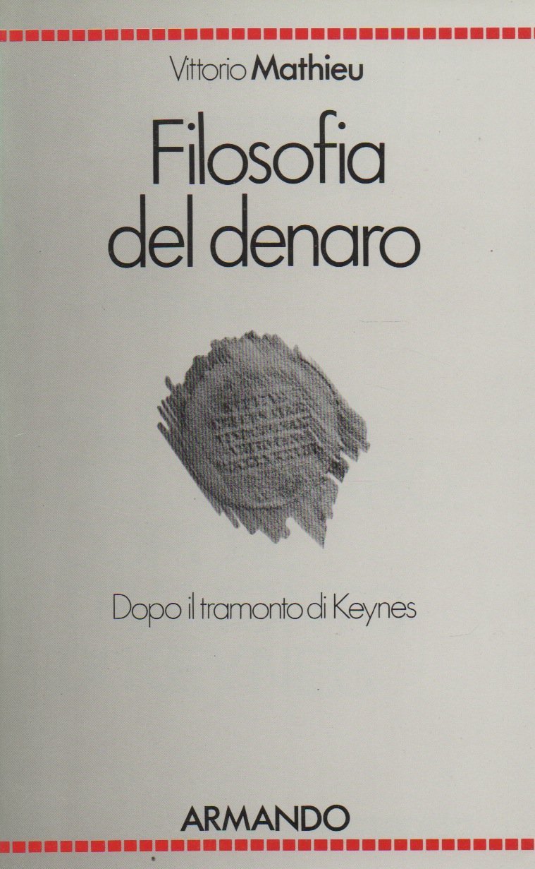 Vittorio Mathieu - Filosofia del denaro. Dopo il tramonto di Keynes (1985)