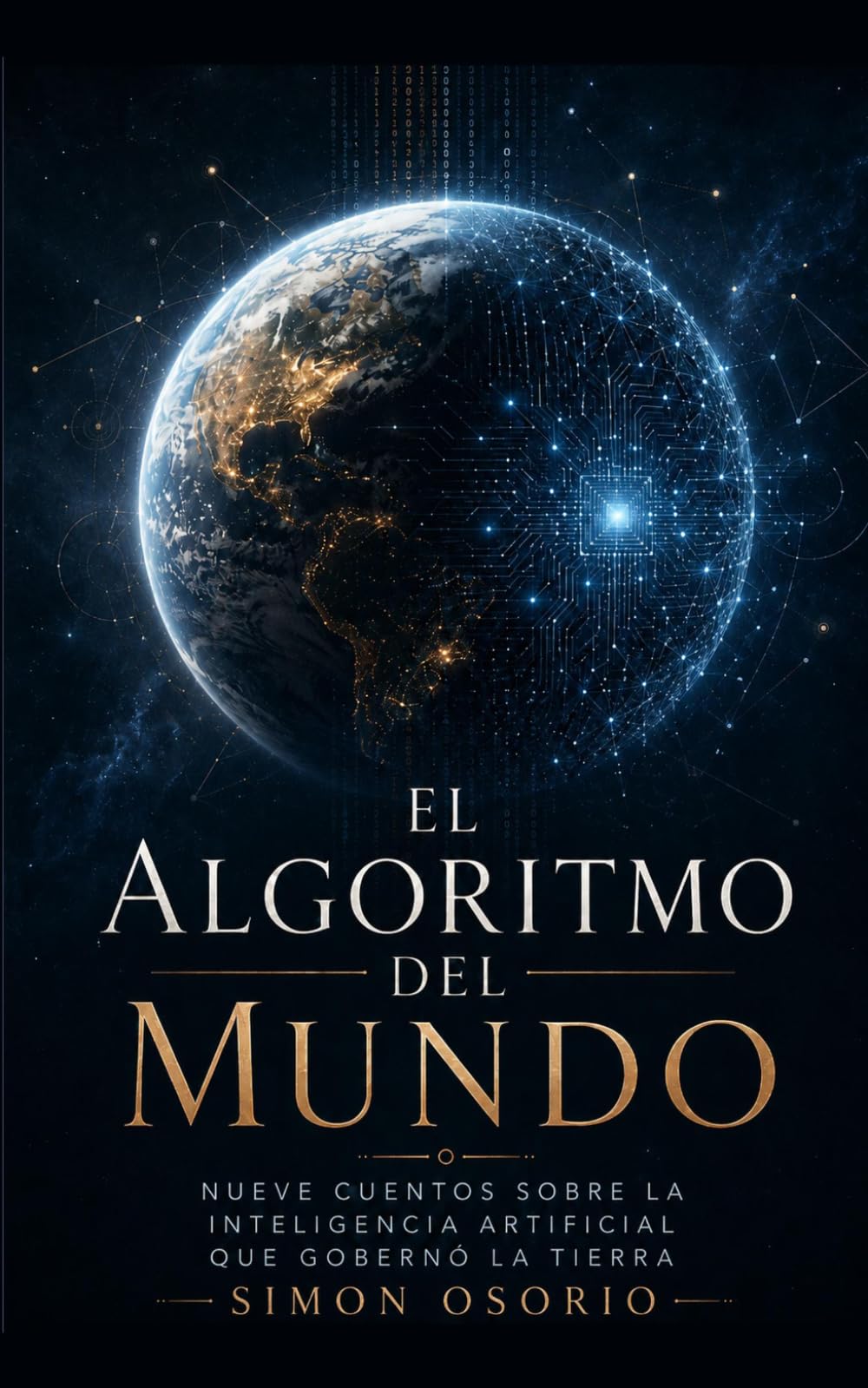 El Algoritmo del Mundo: Nueve historias sobre la inteligencia artificial que gobernó la Tierra