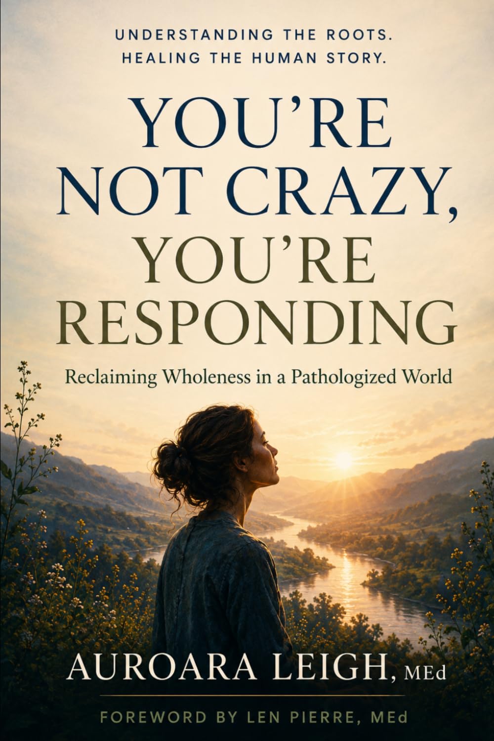 You're Not Crazy, You're Responding: Reclaiming Wholeness in a Pathologized World: 1