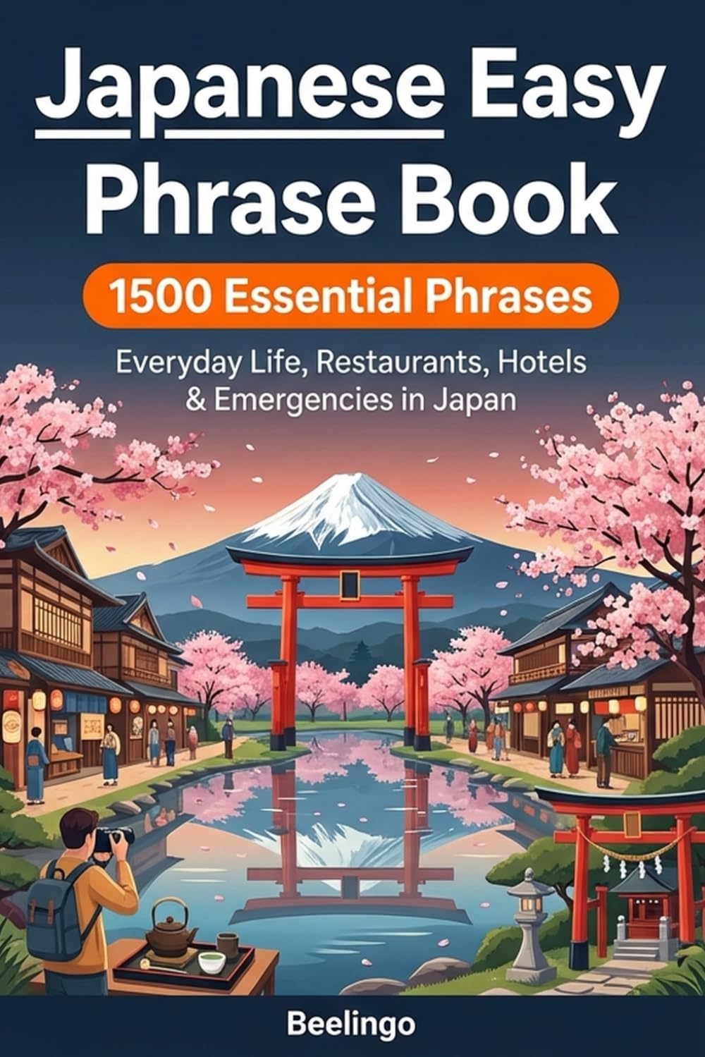 Easy Japanese Phrase Book for Travel: 1500+ Essential Phrases for Vacation, Restaurants, Hotels & Everyday Conversations in Japan: The Ultimate ... Expressions & Essential Survival Phrases