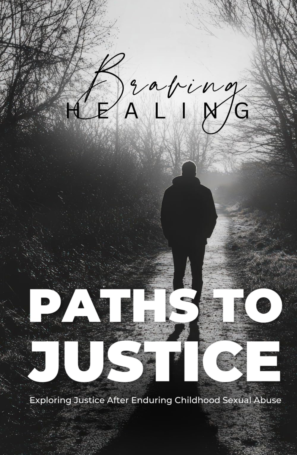 Braving Healing's Paths to Justice: Exploring Justice After Enduring Childhood Sexual Abuse