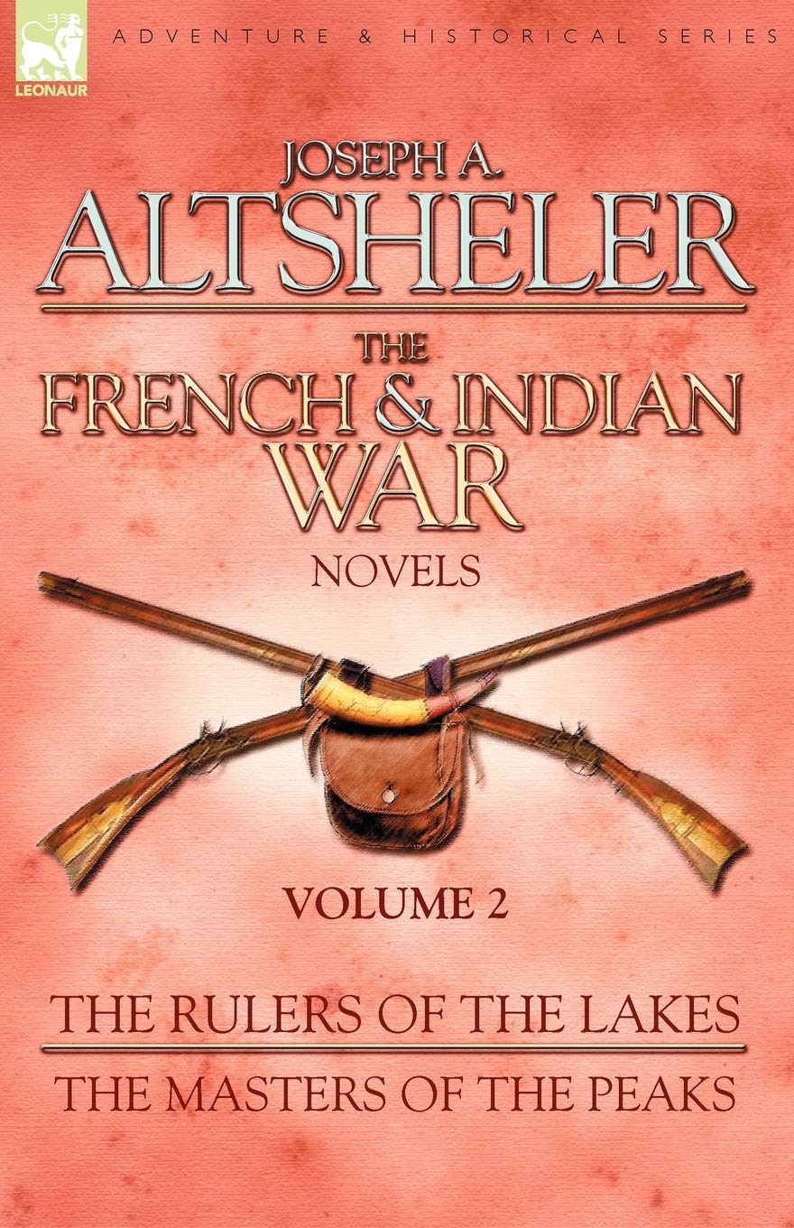 The French & Indian War Novels: 2-The Rulers of the... - Altsheler, Joseph a