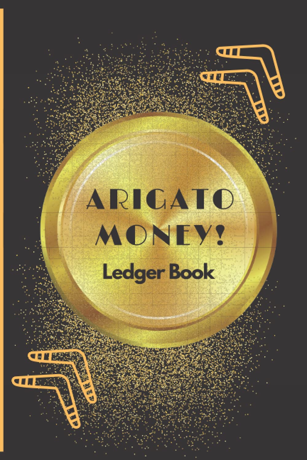 Arigato money! - Ledger Book - As you go you come back to me! - accounting workbook - attract abundance with gratitude