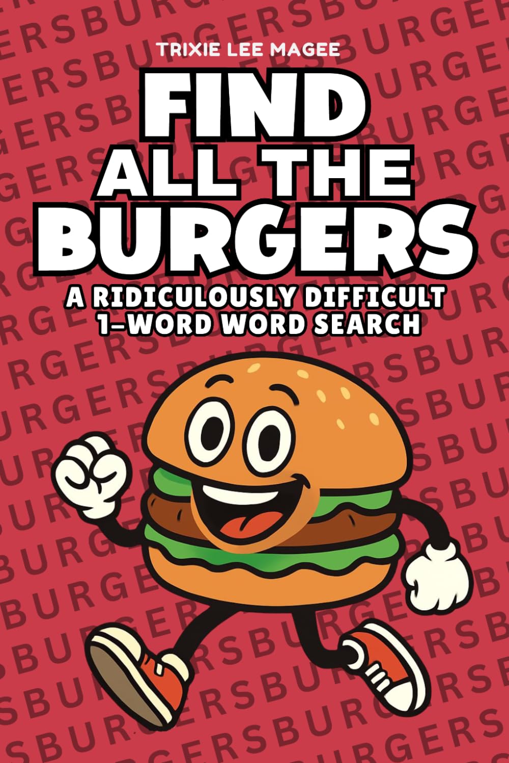 Find All The Burgers: A Ridiculously Difficult 1-Word Word Search | Hard Puzzles For Adults (1-Word Searches)