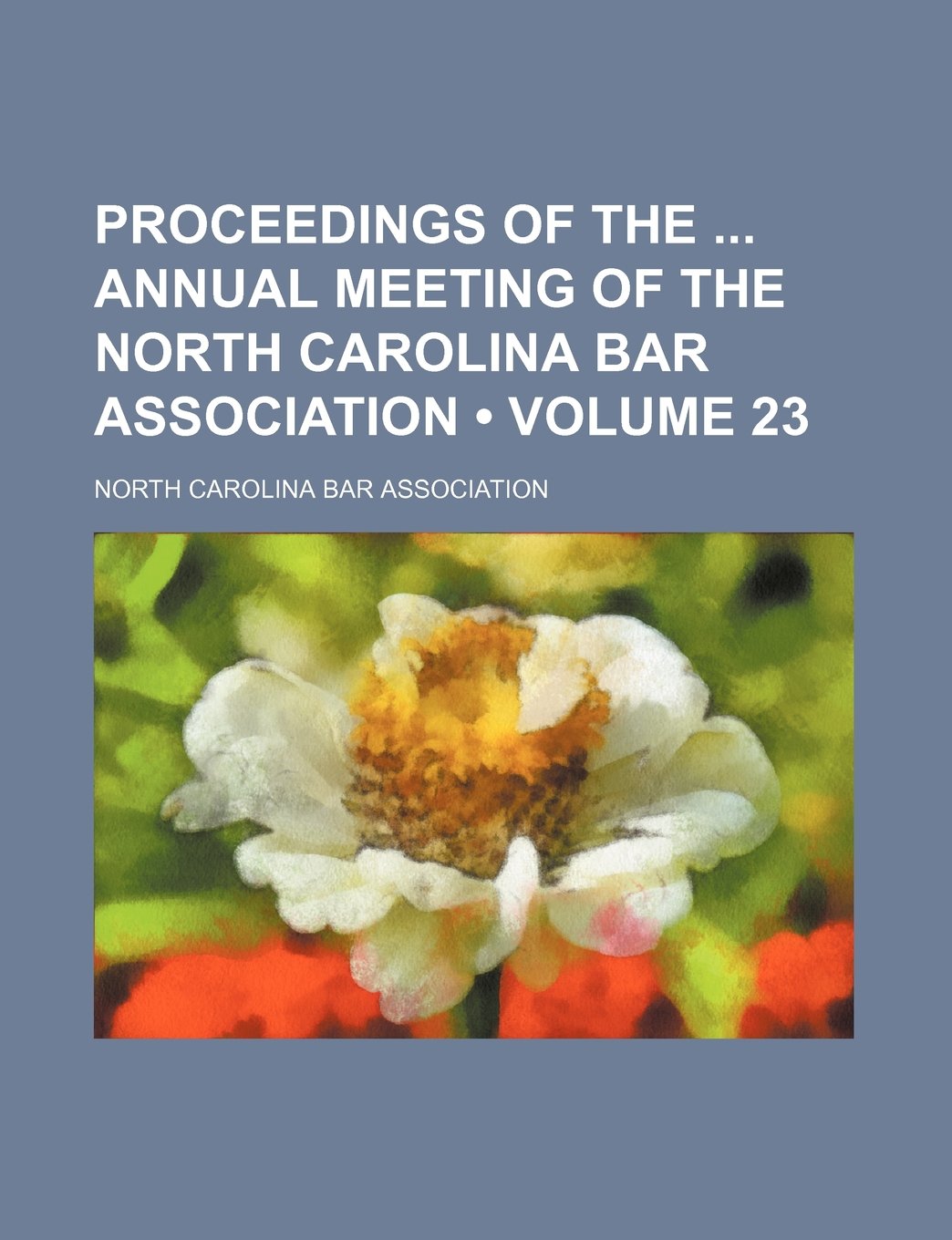 Proceedings of the Annual Meeting of the North Carolina Bar Association (Volume 23)