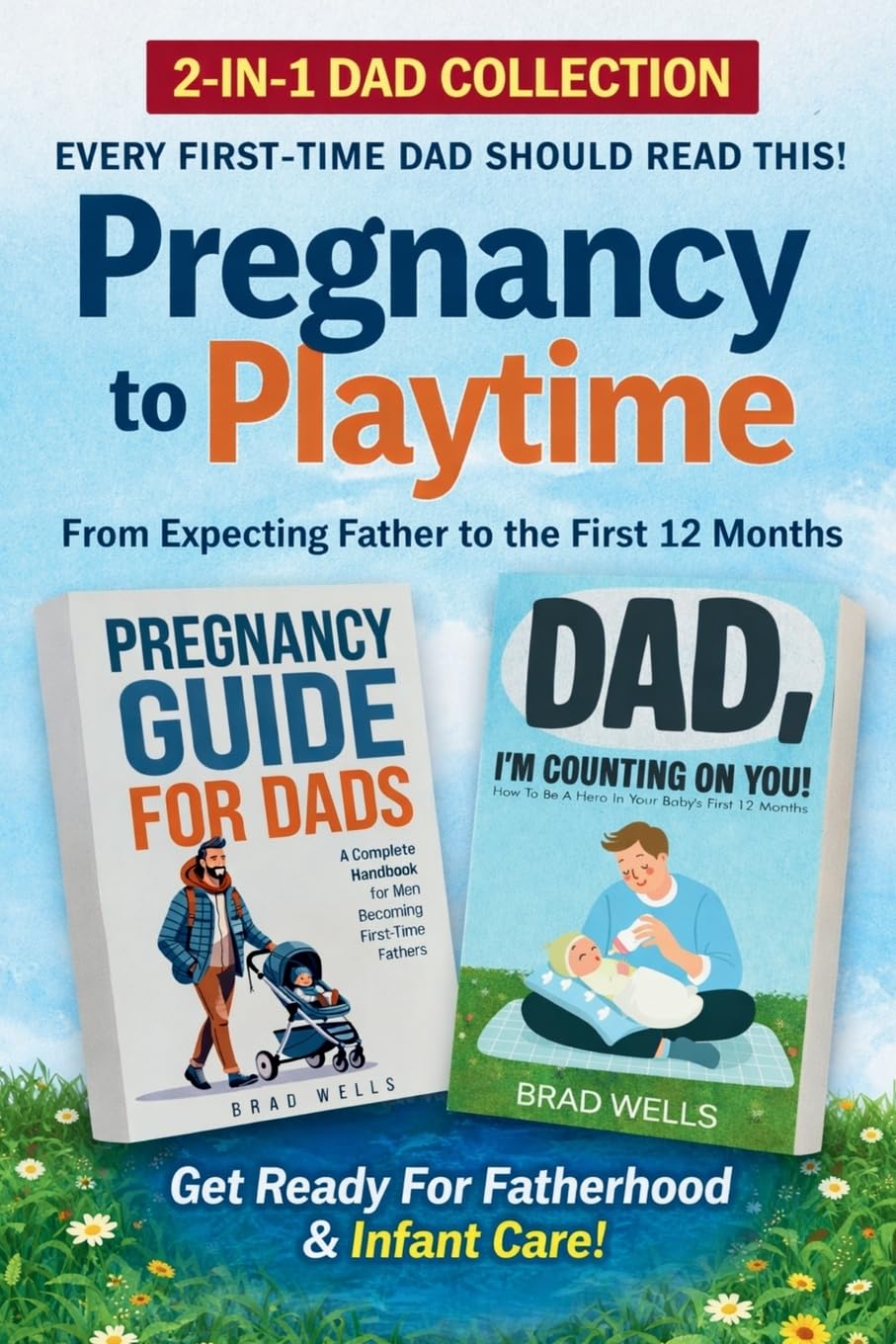 Pregnancy to Playtime - Dad Collection: From Expecting Father to the First 12 Months