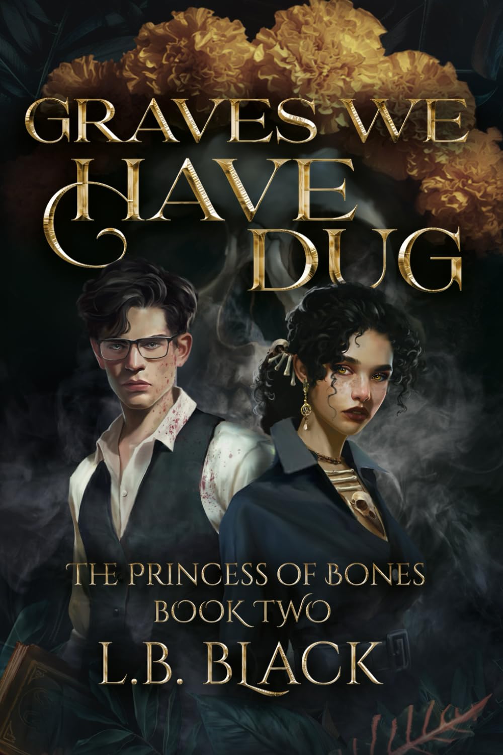 Graves We Have Dug (The Princess of Bones: Book Two)