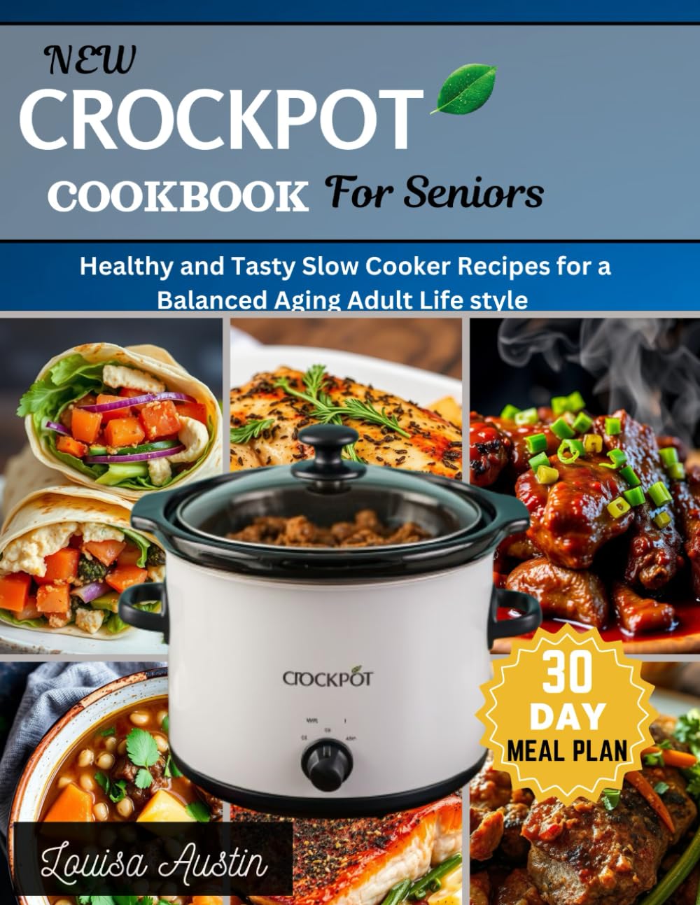 New Crockpot Cookbook for Seniors: Healthy and Tasty Slow Cooker Recipes for a Balanced Aging Adult Life style (WONDER KITCHEN)