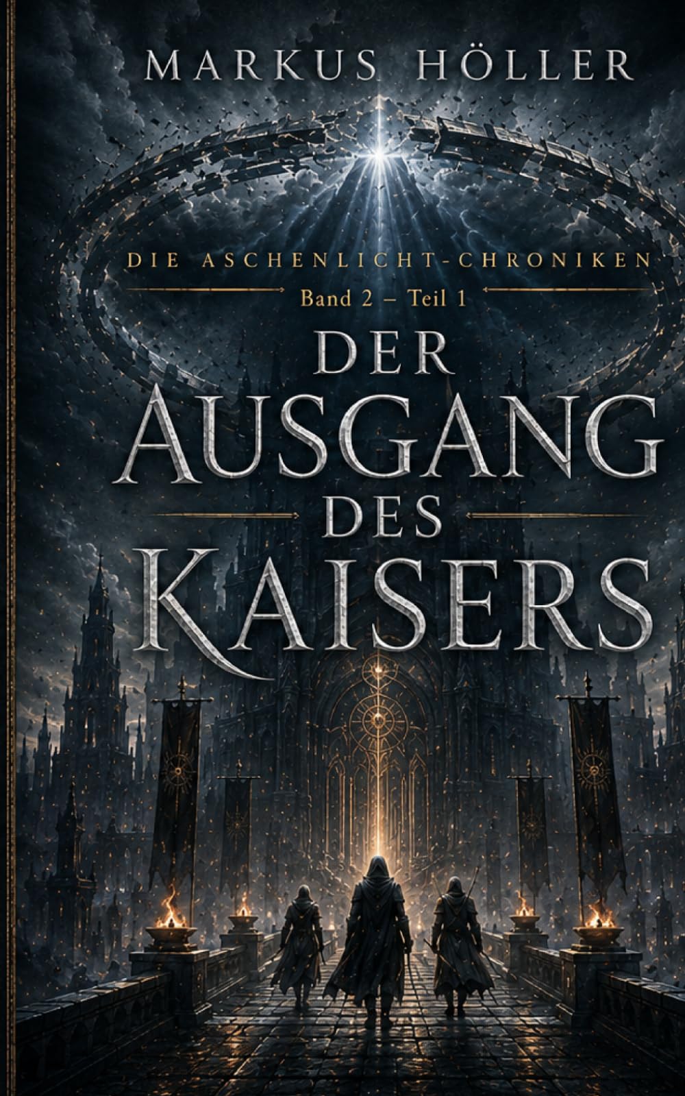 DER AUSGANG DES KAISERS BAND 2 - TEIL 1: Band 2 der düsteren Science-Fantasy-Trilogie „Die Aschenlicht-Chroniken“