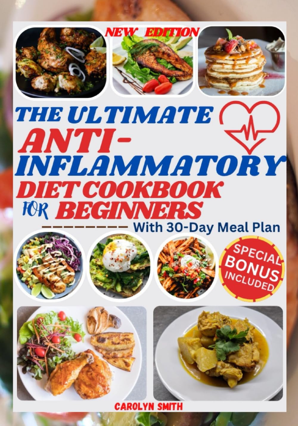 THE ULTIMATE ANTI-INFLAMMATORY DIET COOKBOOK FOR BEGINNERS: Easy, Delicious, Healthy and Budget-Friendly Recipes to Fight Chronic & Reduce Inflammation, Optimize Gut Health, and Boost Immunity