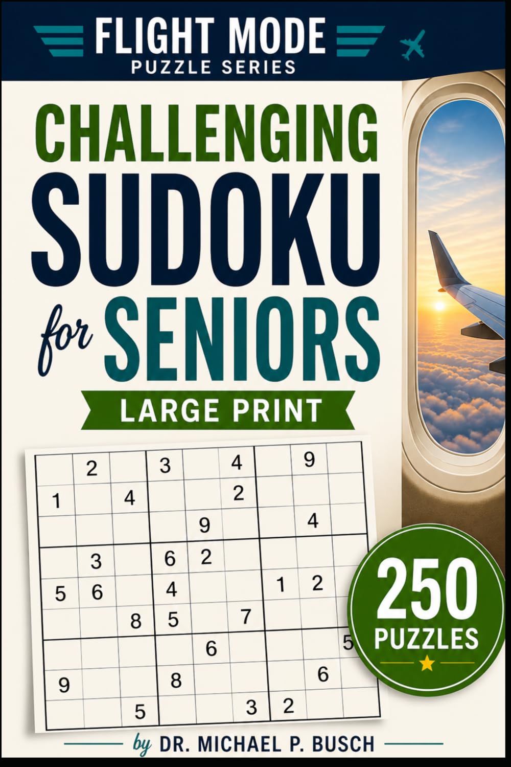 Challenging Sudoku for Seniors: Large Print Sudoku Puzzles to Stay Sharp, Focus, and Build Confidence — Brain Games for Seniors, Memory & Cognitive Exercise (Flight Mode Sudoku for Seniors Series)
