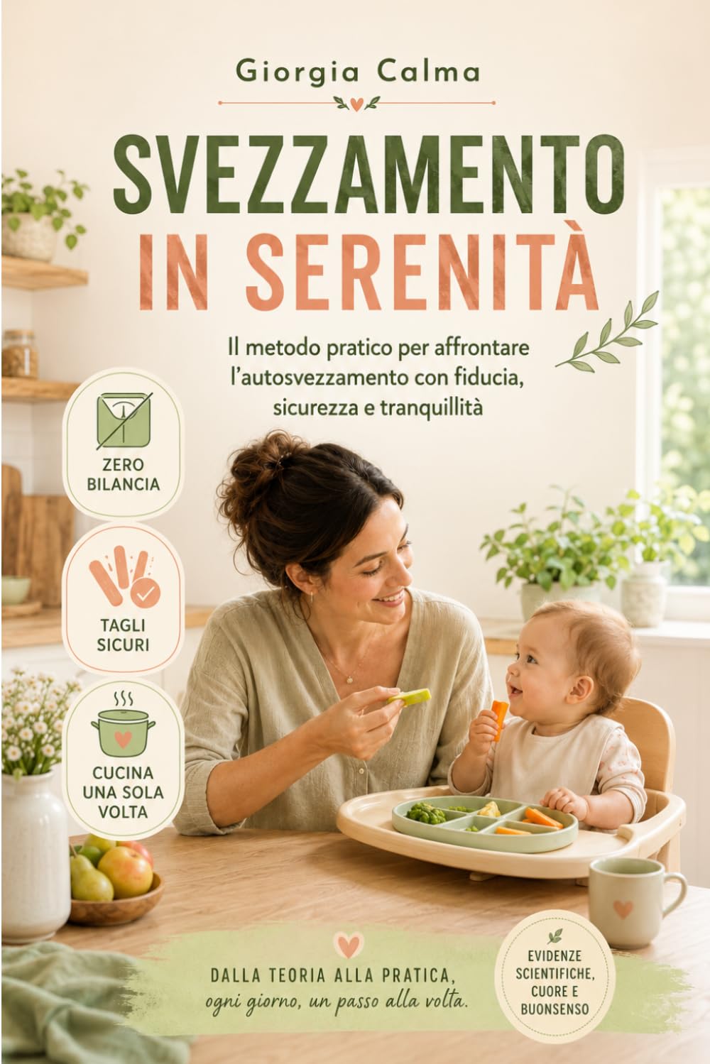 Svezzamento in serenità: Manuale pratico di autosvezzamento, per una alimentazione sana, facile e sicura