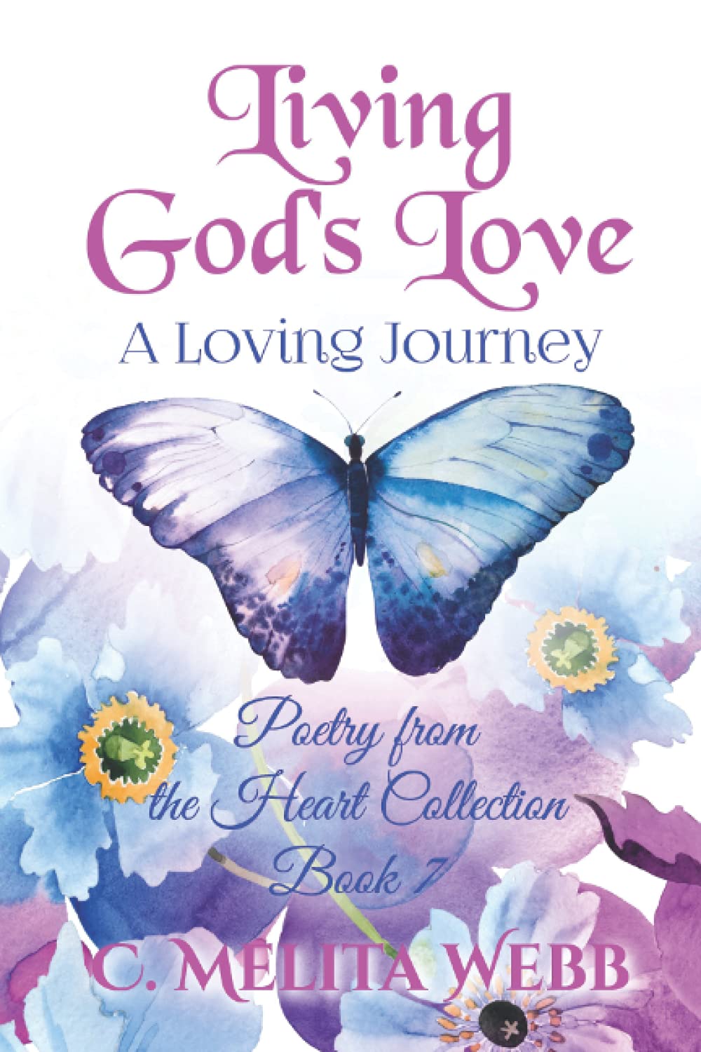Living God's Love: A Loving Journey (Poetry From The Heart)
