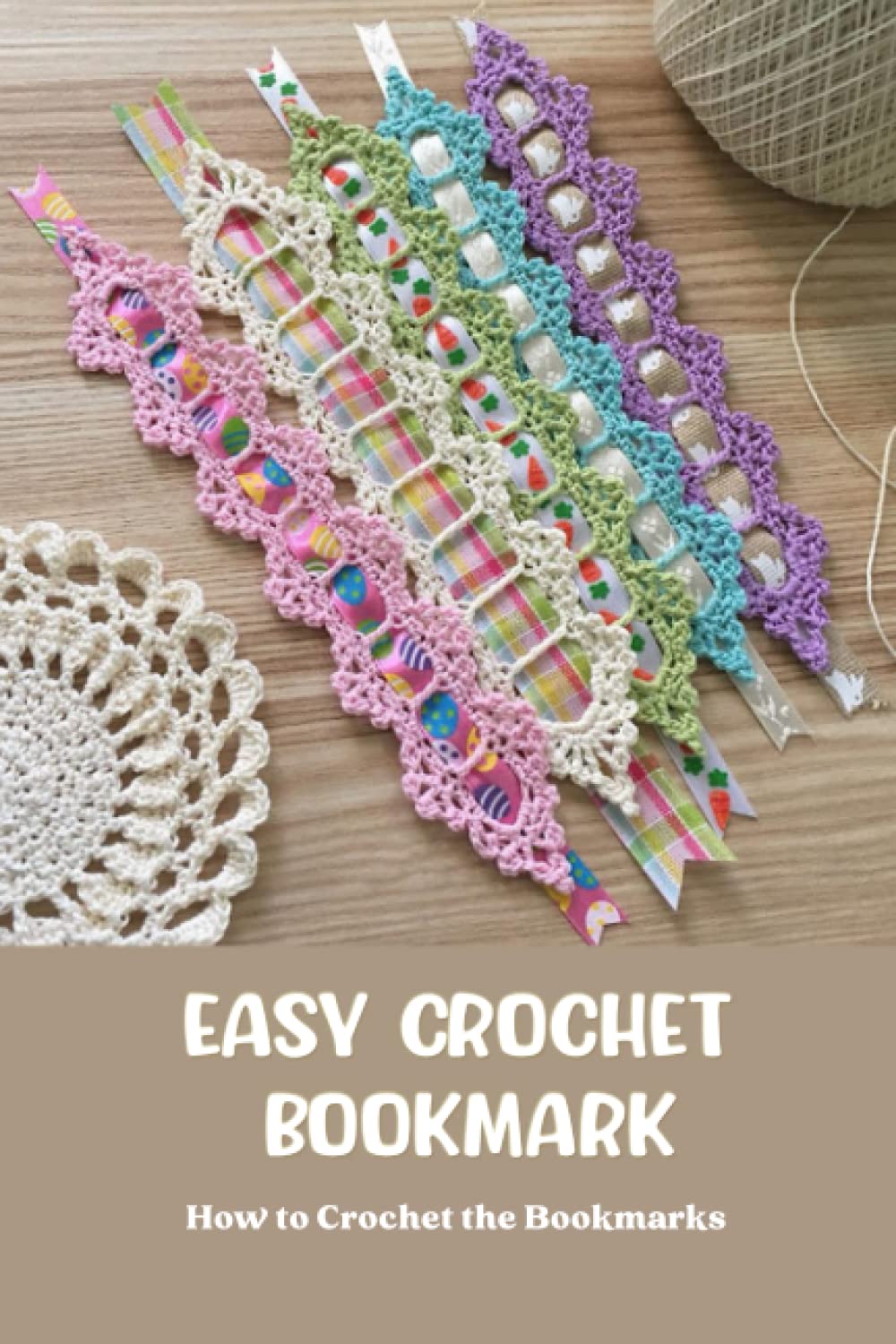 Easy Crochet Bookmark: How to Crochet the Bookmarks: Adorable Crochet Bookmark Patterns You'll Love