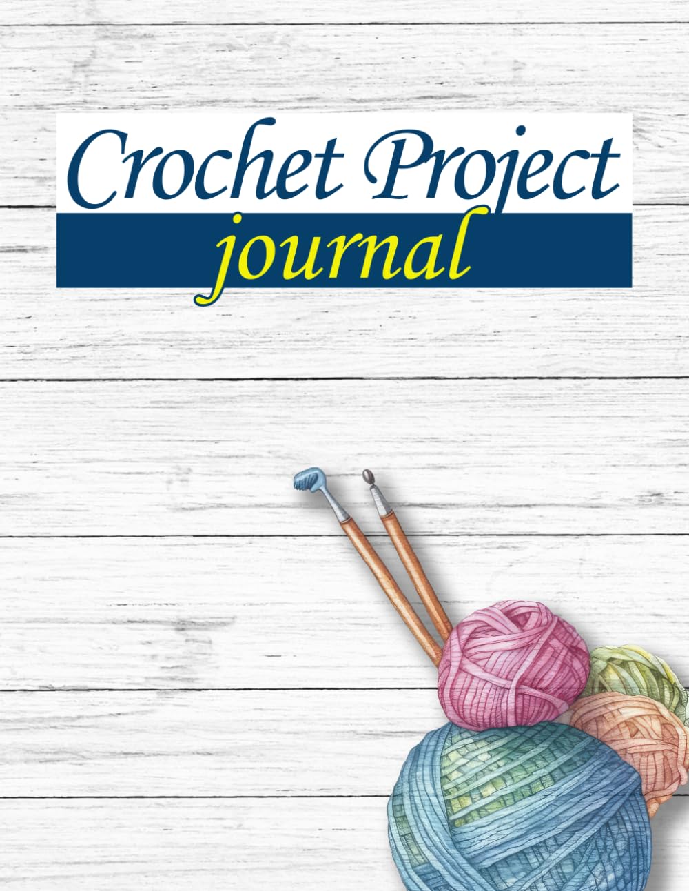 Crochet Project Journal: Cute Log Book Gift For Crochet Lovers and Crocheters To Record Designs, Crochet Stitches and Patterns, Yarns, Hooks, and More