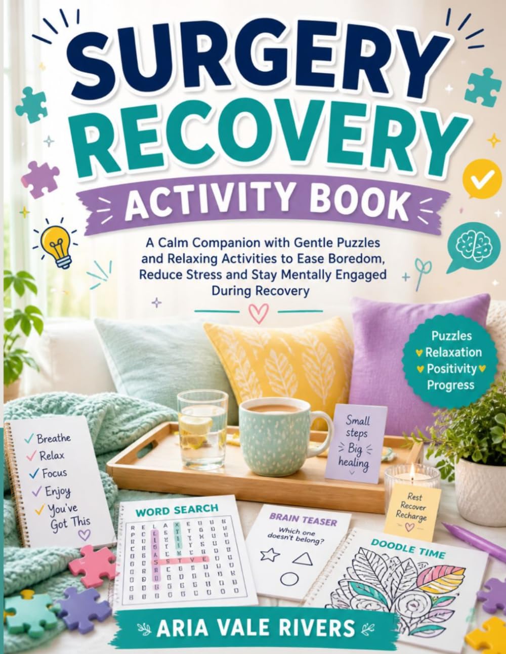 Surgery Recovery Activity Book: A Calm Companion with Gentle Puzzles and Relaxing Activities to Ease Boredom, Reduce Stress and Stay Mentally Engaged During Recovery