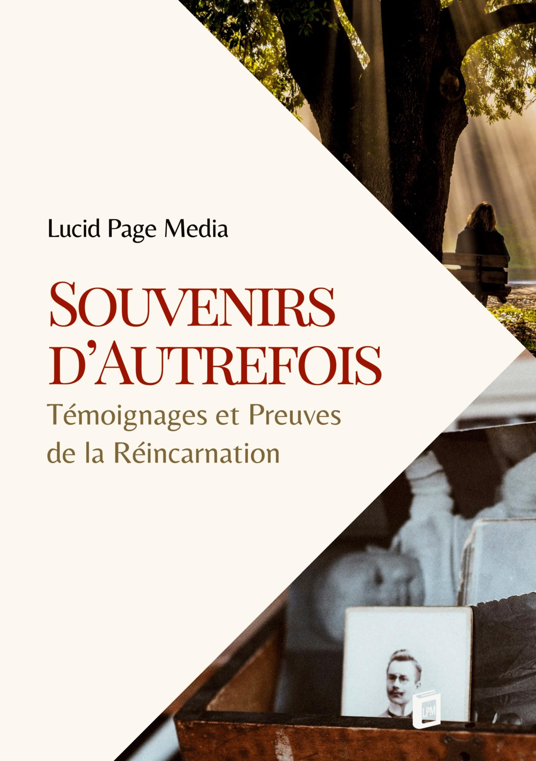Souvenirs d'Autrefois: Témoignages et Preuves de la Réincarnation