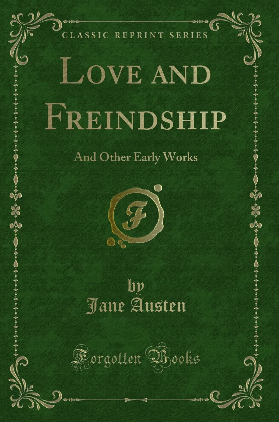 Love and Freindship (Classic Reprint): And Other Early Works