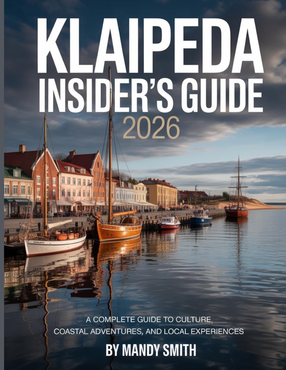 Klaipeda Insider's Guide 2026: A Complete Guide to Culture, Coastal Adventures, and Local Experiences