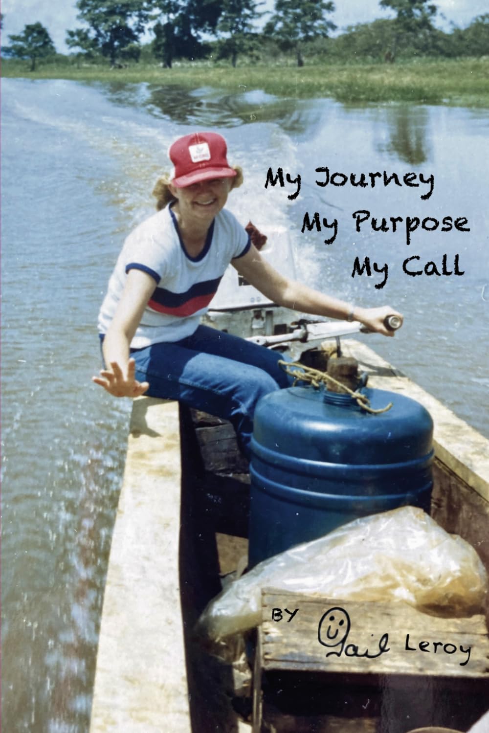 My Journey, My Purpose, My Call: The Autobiography of Gail Leroy