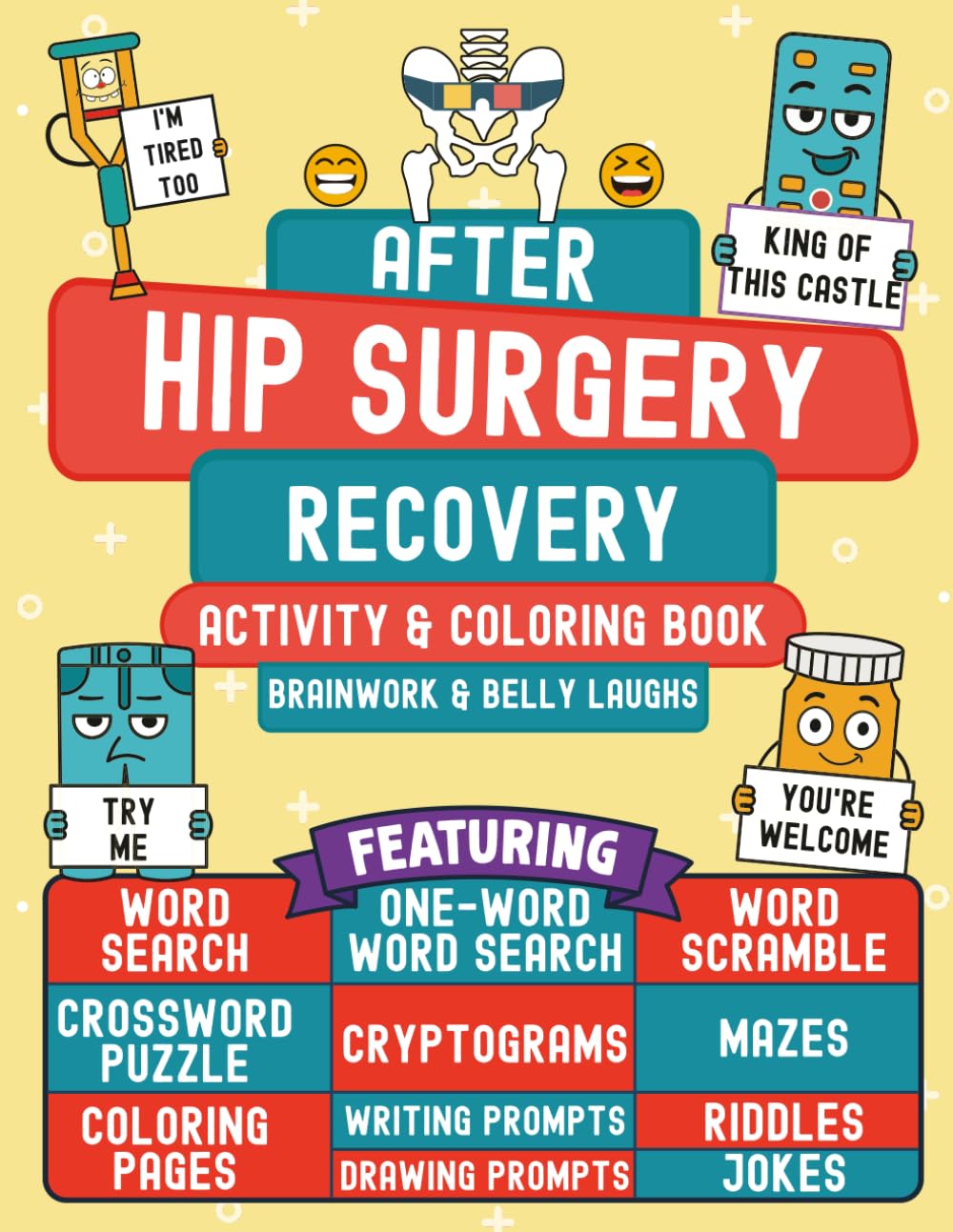 After Hip Surgery Recovery Activity and Coloring Book: A Funny Hip Replacement or Surgery Gift for Adults (Men and Women), Featuring Relatable, Hilarious, & Relaxing Activities, Puzzles, Jokes, & More