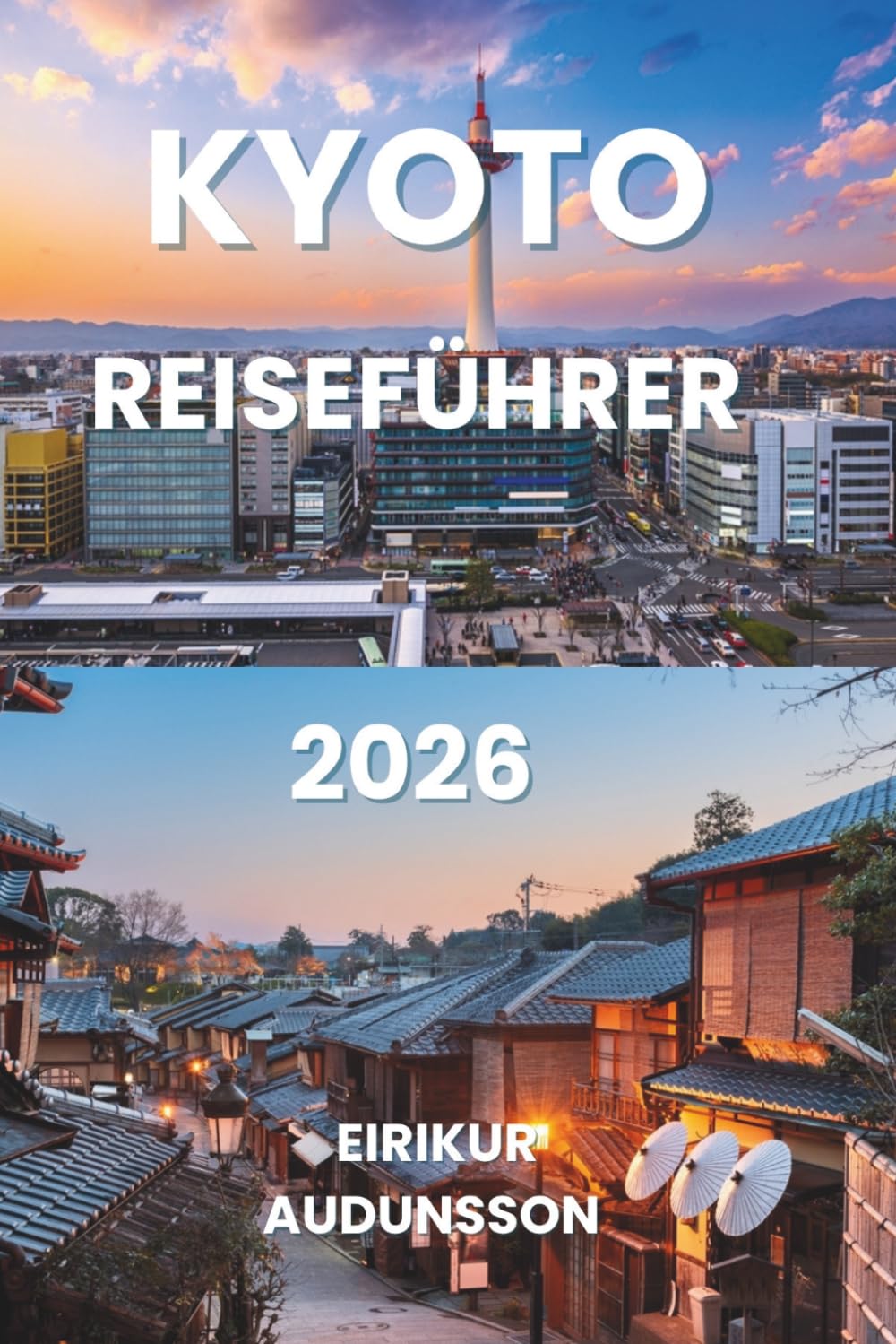 KYOTO REISEFÜHRER 2026: Antike Tempel, Bambuswälder und Geisha-Bezirke in ganz Kansai – Entdecken Sie das kulturelle Herz Japans in Asien, wo ... und goldene Pavillons zum Leben erwachen