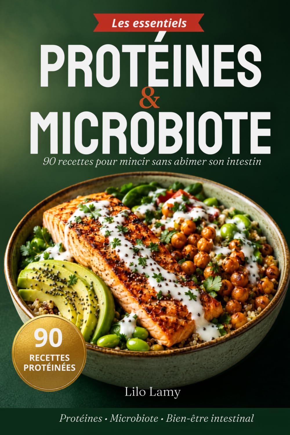 Protéines et microbiote: 90 recettes pour mincir sans abîmer ton intestin